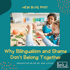 Why Bilingualism and Shame Don’t Belong Together
