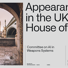 Appearance at UK House of Lords Committee on AI in Weapon Systems