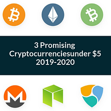 3 Promising cryptocurrencies under $5 to invest in for 2019–2020