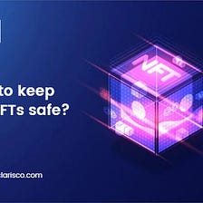 How to keep Your NFTs safe?