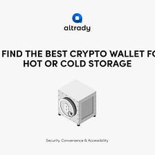 How to Find the Best Crypto Wallet for You: Hot or Cold Storage