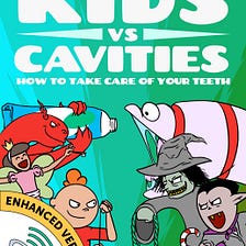 Kids vs Cavities: How to Take Care of Your Teeth by Peter Galante, Felipe Kolb & KidsvsLife.com