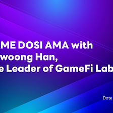 Text AMA with Ki-Woong Han, LINE NEXT GameFi Lab Lead