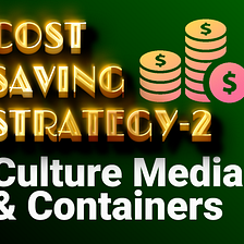 6 Ways to Save Money on Culture Medias & Containers