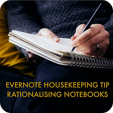 Evernote Housekeeping: Rationalising Notebooks