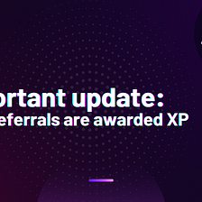 Important update: How Referrals are awarded XP