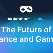 Blockchain.com and Cloud9 Partner to Build the Future of Finance and Gaming