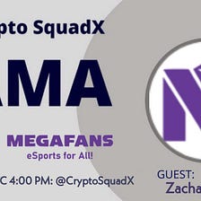 AMA RECAP : CRYPTO SQUADX x MEGA FANS
Venue : Crypto SquadX 
Date : 11 FEB 2022
Time : 04:00 PM UTC