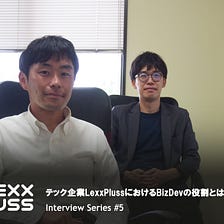 テック企業LexxPlussにおけるBizDevの役割とは — Interview Series #5