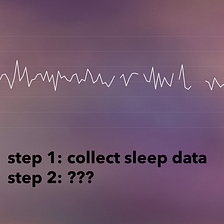 How to Work (and Play) with Imperfect Sleep Data