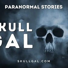 Psychic Experiences First Time Stories — Skullgal.com Paranormal Stories