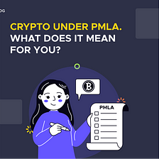 Crypto Under PMLA. What does it mean for you?