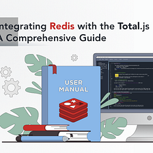 Integrating Redis with Total.js Framework: A Comprehensive Guide (Part 1)