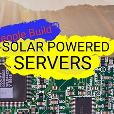 🌞 People Build Solar-Powered Servers