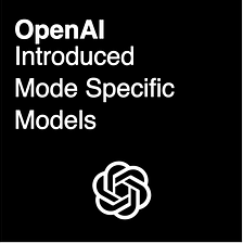 OpenAI Has Three New Use Modes, Each With Mode Specific Models