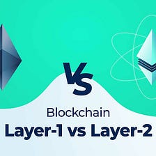 Layer-1 vs Layer-2: Understanding the blockchain's trilemma