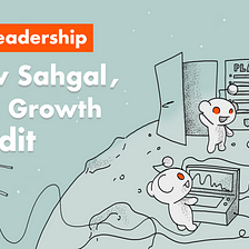 Product Leadership: interview with Vaibhav Saghal, Head of Growth at Reddit