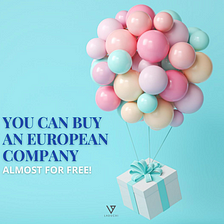You can buy an European company, almost for free