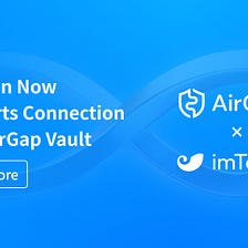 imToken Now Supports Connection with AirGap Vault