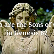 Who are the Sons of God in Genesis 6?