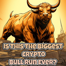 Is This the Biggest Crypto Bull Run Ever? Unveiling Secret Strategies to Outsmart the Market!