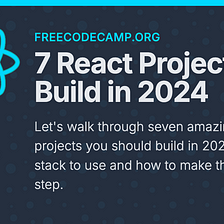 🛠️ 7 React Projects to Build in 2024