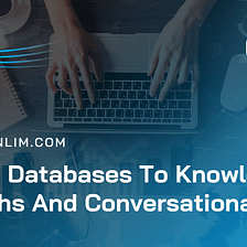 From Knowledge Databases To Knowledge Graphs And Conversational AI