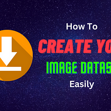 Create Image Dataset Easily in a Few Steps!