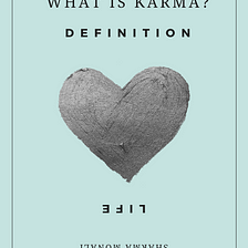 Karma is bitch, but What is Karma?