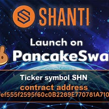 SHANTI IS NOW LIVE ON PANCAKE SWAP