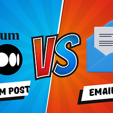 Email List vs. Medium Post — Which Pays Off More?