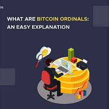 What are Bitcoin Ordinals: An Easy Explanation