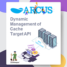 Dynamically Manage and Update Cache Target API Lists of ARCUS Application