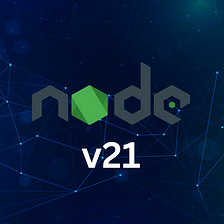 Node.js 21: What’s New in the Latest Release