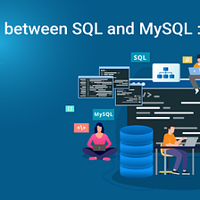 Difference between SQL and MySQL : SQL vs MySQL