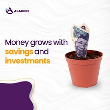 Money Grows When You Save And Invest Wisely