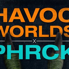 Havoc Worlds x PHRCK cross-staking