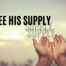 See His Supply