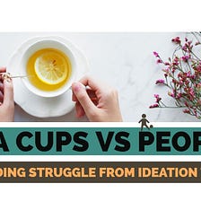 Tea Cups vs People