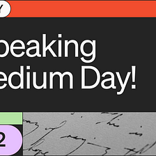 Guess Who’s Speaking at Medium Day!
