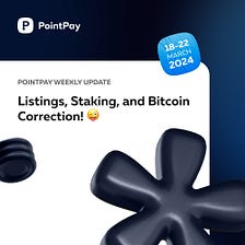PointPay Weekly Update (18–22 March)