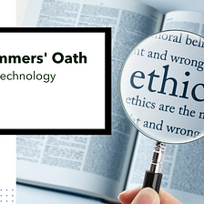 Programmer’s Oath — Ethics in Technology — Code Chrysalis Precourse