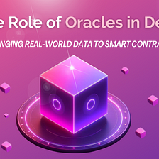 The Role of Oracles in DeFi: Bringing Real-World Data to Smart Contracts