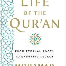 Book Review: “The Life of the Qur’an” by Mohamad Jebara