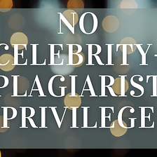 No Celebrity-Plagiarist Privilege