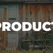 3 things everyone should know about product development