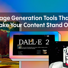 AI Image Generation Tools That Will Make Your Content Stand Out