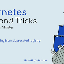 Kubernetes Hacks and Tricks — #6 Find Pods running from deprecated registry