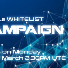 Presale WhiteList Campaign is Coming