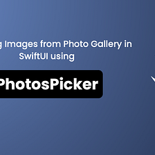 Selecting Images from Photo Gallery in SwiftUI using PhotosPicker